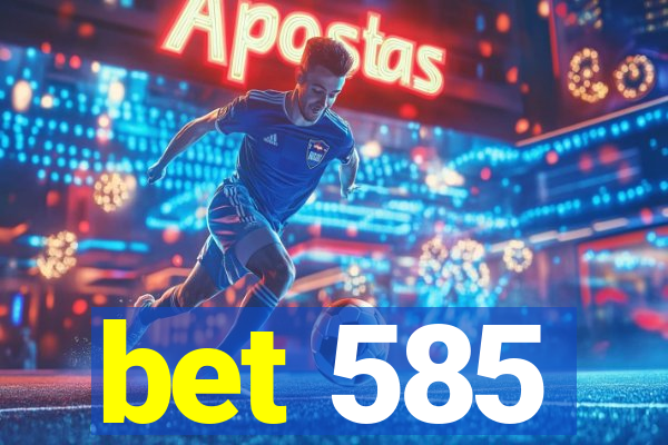bet 585